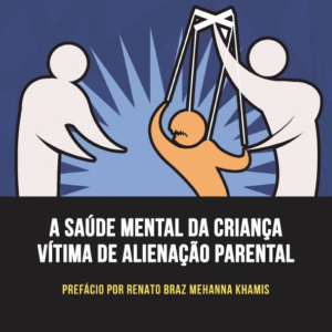 Saúde mental da criança vítima de alienação parental [E-book]