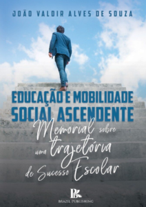 Educação e mobilidade social ascendente: memorial sobre uma particular trajetória de sucesso escolar  [E-book]