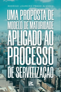 Uma proposta de modelo de maturidade aplicado ao processo de servitização [E-book]