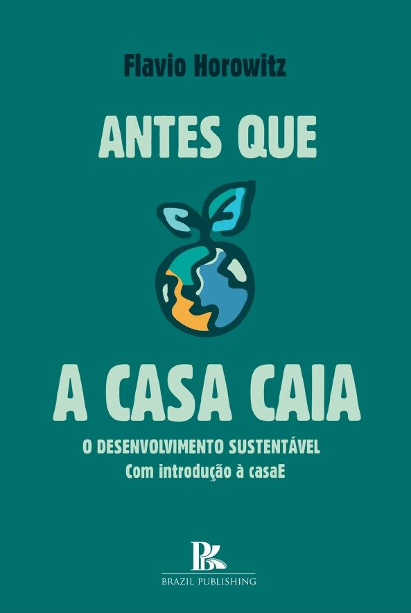Antes que a casa caia: o desenvolvimento sustentável [E-book]