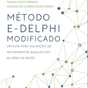 Método e-delphi modificado: um guia para validação de instrumentos avaliativos na área da saúde [E-book]