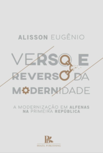 Verso e reverso da modernidade: a modernização em Alfenas na primeira república [E-book]