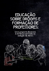 Educação sobre drogas e formação de professores: uma proposta de ensino a distância centrada na redução de danos [E-book]