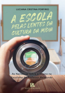 A escola pelas lentes da cultura da mídia: as narrativas sobre o ensino na Escolinha do Professor Raimundo [E-book]