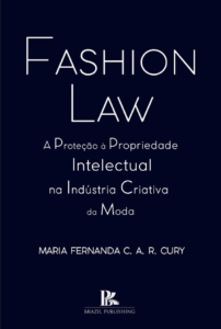 Fashion law: a proteção à propriedade intelectual na indústria criativa da moda [E-book]