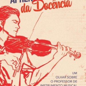 Aprendizagem da docência: um olhar sobre o professor de instrumento musical [E-book]