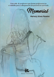 Uma vida de professora que forma professoras/es e trabalha para o alargamento do possível no currículo [E-book]