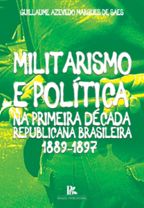 Militarismo e política na primeira década republicana brasileira (1889-1897) [E-book]
