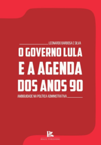 O governo Lula e a agenda dos anos 90: ambiguidade na política administrativa [E-book]