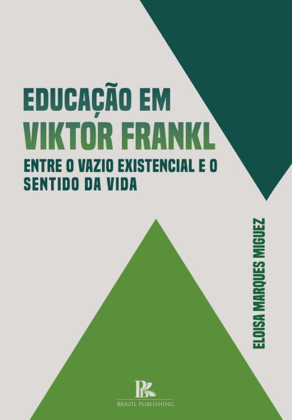 Educação em Viktor Frankl: entre o vazio existencial e o sentido da vida [E-book]
