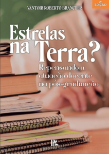 Estrelas na terra? Repensando a atuação docente na pós-graduação [E-book]