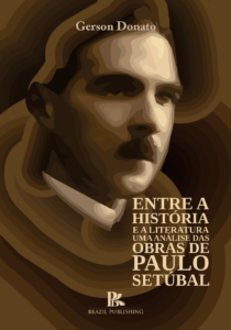 Entre a história e a literatura uma análise das obras de Paulo Setúbal [E-book]