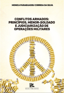 Conflitos armados: princípios, menor-soldado e judiciarização de operações militares [E-book]