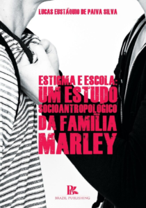 Estigma e escola: um estudo socioantropológico da família Marley [E-book]