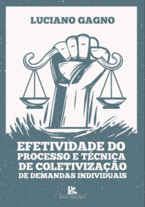 Efetividade do processo e técnica de coletivização de demandas individuais  [E-book]