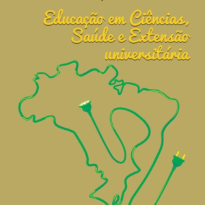 Educação em Ciências, Saúde e Extensão universitária [E-book]