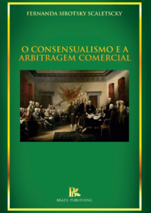 O consensualismo e a arbitragem comercial [E-book]