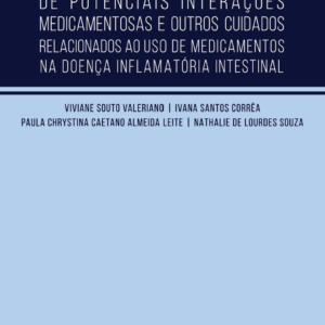 Guia prático de potenciais interações medicamentosas e outros cuidados relacionados ao uso de medicamentos na Doença Inflamatória Intestinal [E-book]