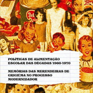 Políticas de alimentação escolar das décadas 1960-1970 [E-book]