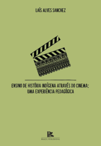 Ensino de História Indígena Através do Cinema: Uma Experiência Pedagógica [E-book]