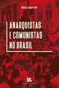 Anarquistas e comunistas no Brasil [E-book]