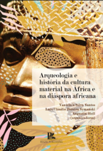 Arqueologia e história da cultura material na África e na diáspora africana [E-book]