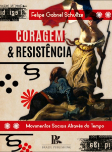 Coragem & Resistência: Movimentos Sociais Através do Tempo [E-book]