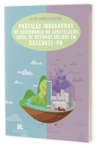 Práticas inovadoras de governança na constelação local de resíduos sólidos em Cascavel-PR [E-book]