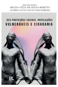 (Des)proteções sociais, populações vulneráveis e cidadania [E-book]