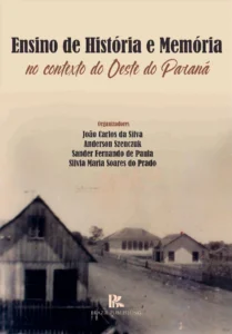 Ensino de história e memória no contexto do oeste do Paraná [E-book]