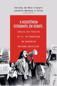 A assistência estudantil em debate: análise dos projetos de lei em tramitação no congresso nacional brasileiro [E-book]