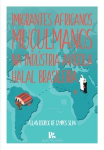 Imigrantes africanos muçulmanos na indústria avícola halal brasileira [E-book]