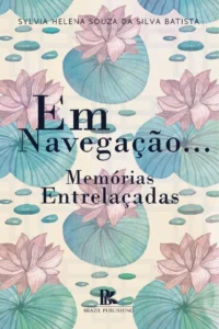 Em navegação… memórias entrelaçadas [E-book]