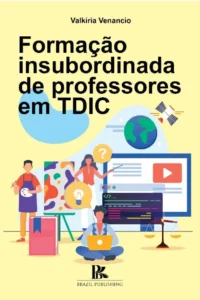 Formação insubordinada de professores em TDIC [E-book]