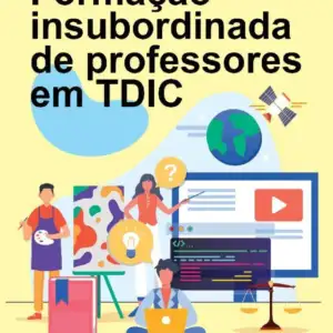 Formação insubordinada de professores em TDIC [E-book]