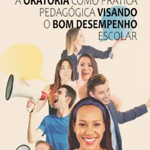 A oratória como prática pedagógica visando o bom desempenho escolar [E-book]
